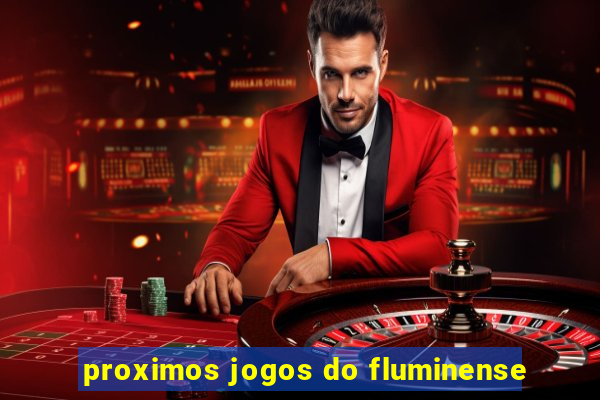 proximos jogos do fluminense